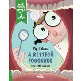   A rettegő fogorvos - Már tudok olvasni sorozat - 3. szint - Már tudok olvasni