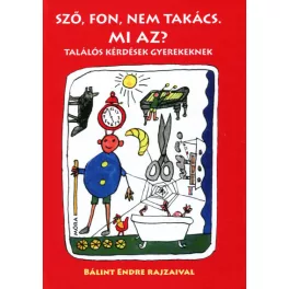   Sző, fon, nem takács. Mi az? - Találós kérdések gyerekeknek (11. kiadás)