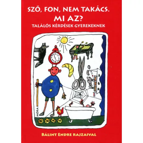 Sző, fon, nem takács. Mi az? - Találós kérdések gyerekeknek (11. kiadás)