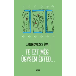 Te ezt még úgysem érted…