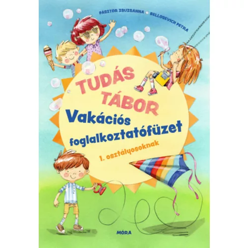 Tudás tábor - Vakációs foglalkoztatófüzet 1. osztályosoknak