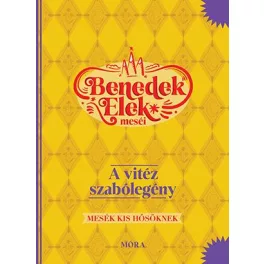   A vitéz szabólegény - Benedek Elek meséi - Mesék kis hősöknek (10. kiadás)