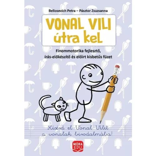 Vonal Vili útra kel - finommotorikai fejlesztés - Finommotorika -fejlesztő, írás-előkészítő és előírt kisbetűs füzet