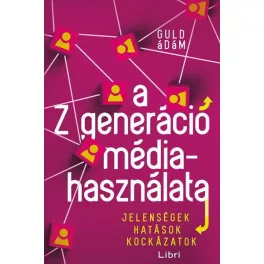   A Z generáció médiahasználata - Jelenségek, hatások, kockázatok
