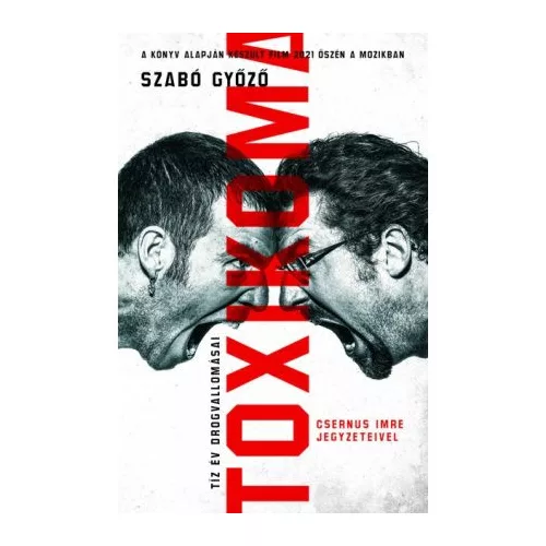 Toxikoma - Tíz év drogvallomásai (Csernus Imre jegyzeteivel)(3. kiadás)