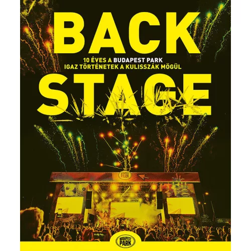 Backstage - 10 éves a Budapest Park - Igaz történetek a kulisszák mögül