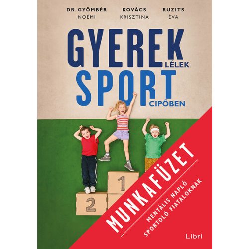 Gyereklélek sportcipőben - Munkafüzet - Mentális napló sportoló fiataloknak