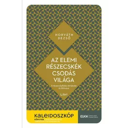   Az elemi részecskék csodás világa - A részecskefizika története és kihívásai - Kaleidoszkóp Könyvek