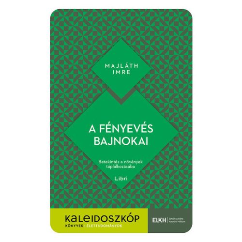 A fényevés bajnokai - Betekintés a növények táplálkozásába - Kaleidoszkóp Könyvek