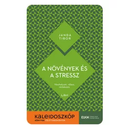   A növények és a stressz - Vészhelyzet, válasz, védekezés - Kaleidoszkóp Könyvek