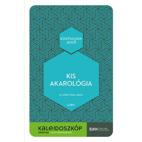 Kis akarológia - Az atkák titkos élete - Kaleidoszkóp Könyvek