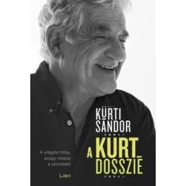   A Kürt-dosszié - A világhír titka, avagy vezess a szíveddel