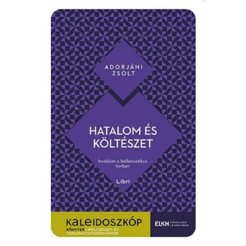 Hatalom és költészet - Irodalom a hellenisztikus korban - Kaleidoszkóp Könyvek