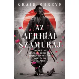   Az afrikai szamuráj - Japán első külföldi születésű szamurájának igaz története alapján