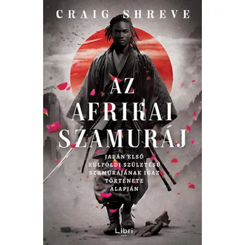 Az afrikai szamuráj - Japán első külföldi születésű szamurájának igaz története alapján