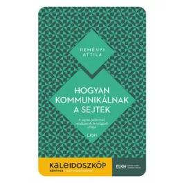   Hogyan kommunikálnak a sejtek - A sejtes jelátviteli rendszerek lenyűgöző világa - Kaleidoszkóp Könyvek