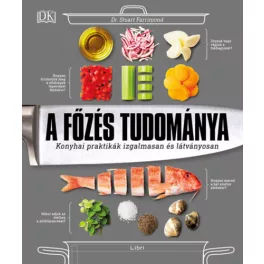   A főzés tudománya - Konyhai praktikák izgalmasan és látványosan (2. kiadás)