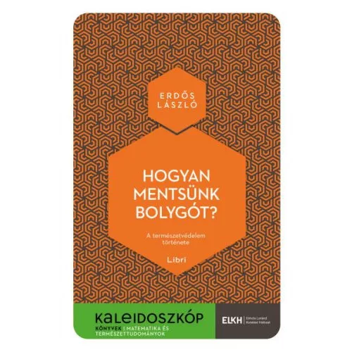 Hogyan mentsünk bolygót? - A természetvédelem története - Kaleidoszkóp Könyvek