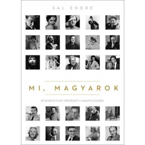 Mi, magyarok - 51 hihetetlen történet a nagyvilágból (2. kiadás)