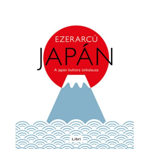 Ezerarcú Japán - A japán kultúra útikalauza (2. kiadás)