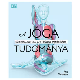   A jóga tudománya - Kézikönyv a test és az elme tökéletes harmóniájáért (új kiadás)