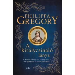   A királycsináló lánya - III. Richárd felesége lett, de meg tudja-e óvni gyermekét az udvari intrikáktól? (új kiadás)