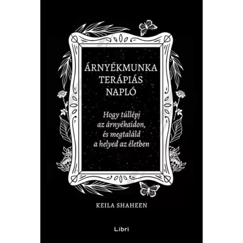 Árnyékmunka terápiás napló - Hogy túllépj az árnyékaidon, és megtaláld a helyed az életben