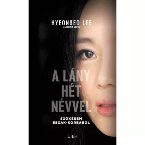 A lány hét névvel - Szökésem Észak-Koreából (új kiadás)