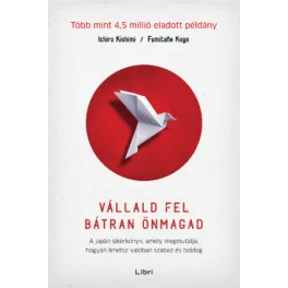   Vállald fel bátran önmagad - A japán sikerkönyv, amely megmutatja, hogyan lehetsz valóban szabad és boldog (3. kiadás)