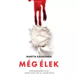   Még élek - Kaleidoszkópszerű krimi, amiben semmi nem az, aminek látszik