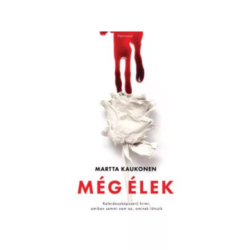 Még élek - Kaleidoszkópszerű krimi, amiben semmi nem az, aminek látszik
