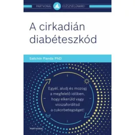   A cirkadián diabéteszkód - Egyél, aludj és mozogj a megfelelő időben, hogy elkerüld vagy visszafordítsd a cukorbetegsége