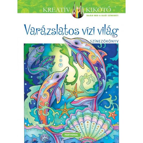 Varázslatos vízi világ - Színezőkönyv - Kreatív kikötő