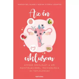   Az én ciklusom - Átfogó szemlélet a női menstruációról: pszichológia és táplálkozás
