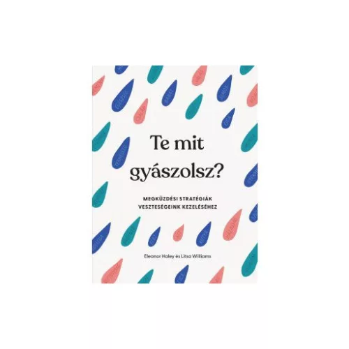 Te mit gyászolsz? - Megküzdési stratégiák veszteségeink kezeléséhez