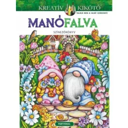 Manófalva - Színezőkönyv - Kreatív kikötő
