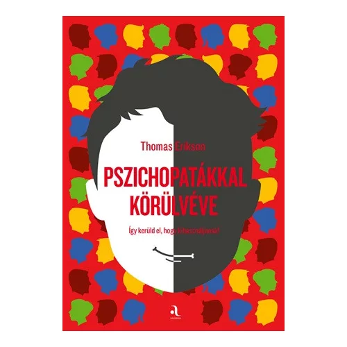Pszichopatákkal körülvéve - Így kerüld el, hogy kihasználjanak!