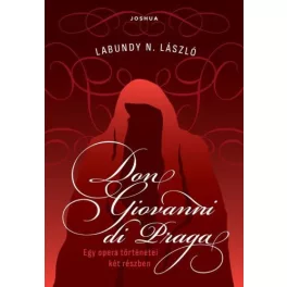 Don Giovanni di Praga - Egy opera történetei két részben