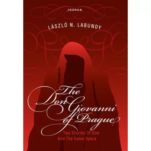THE DON GIOVANNI OF PRAGUE - Or Two Stories Of One And The Same Opera