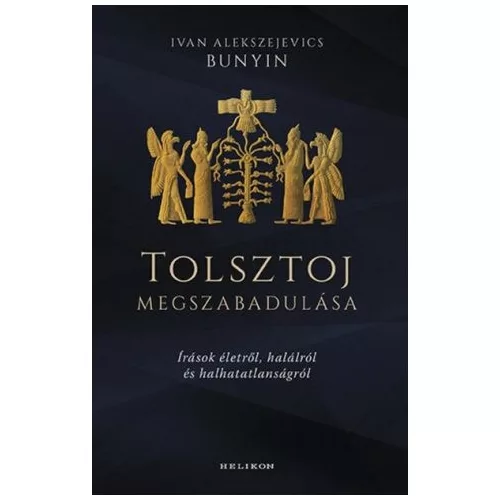 Tolsztoj megszabadulása - Írások életről, halálról és halhatatlanságról