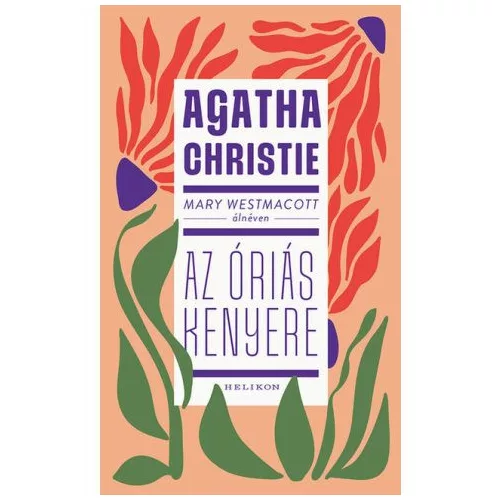 Mary Westmacott: Az óriás kenyere