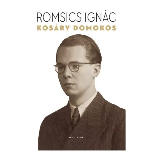 Kosáry Domokos - A történetíró, a tudománypolitikus és az ember