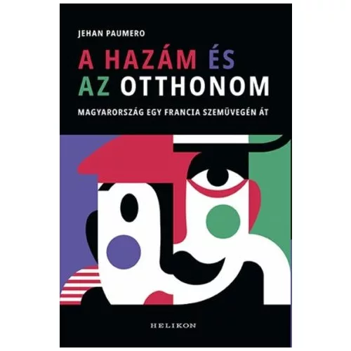 A hazám és az otthonom - Magyarország egy francia szemüvegén át