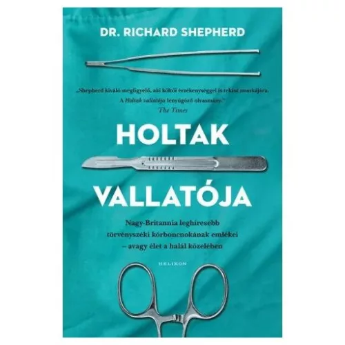 Holtak vallatója - Nagy-Britannia első számú törvényszéki kórboncnokának emlékei - avagy élet a halál közben (5. kiadás)