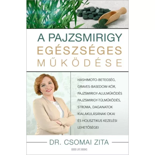A pajzsmirigy egészséges működése - Hashimoto-betegség, Graves-Basedow kór, pajzsmirigy alulműködés- túlműködés, strúma,