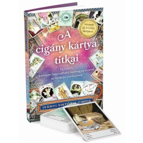A cigány kártya titkai - Egyszerű, könnyen használható lapmagyarázatok és kirakási módszerek