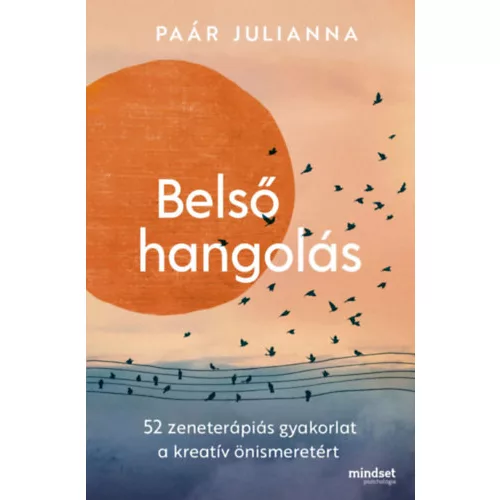 Belső hangolás - 52 zeneterápiás gyakorlat a kreatív önismeretért