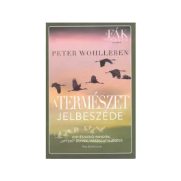   A természet jelbeszéde - Kertészkedő hangyák, „liftező” ölyvek, virágillat és jégeső (új kiadás).