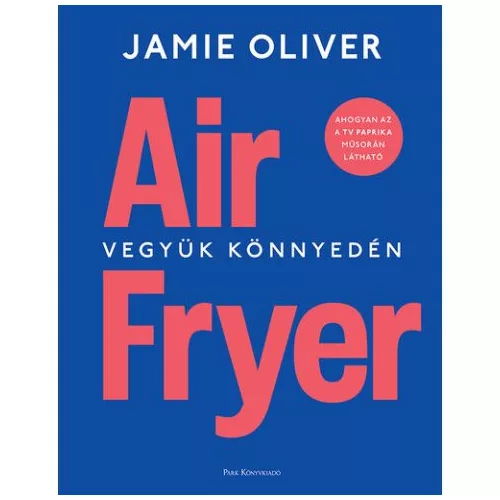 Air Fryer - Vegyük könnyedén