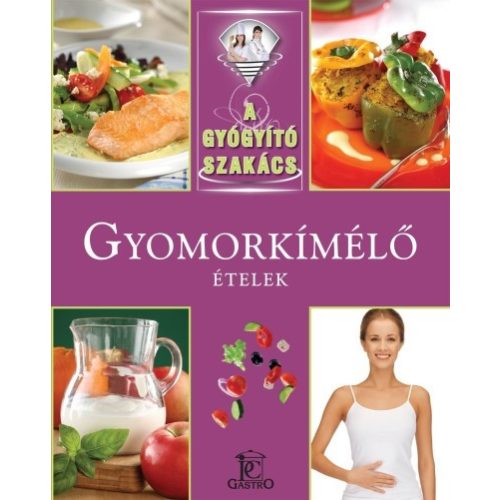 Gyomorkímélő ételek /A gyógyító szakács